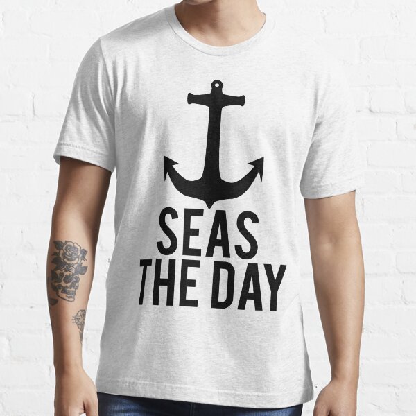&ldquo;Seas The Day&rdquo; T-shirt for Sale by mralan | Redbubble | anchor t-shirts