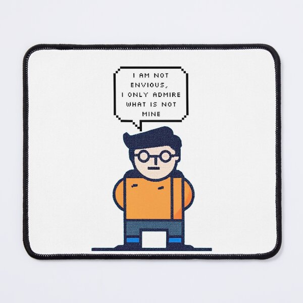 Item preview, I am not envious, I only admire what is not mine | Pixel Style designed and sold by CircinusStore.