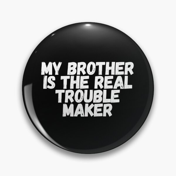 Item preview, My Brother Is The Real Trouble Maker designed and sold by manandi1.