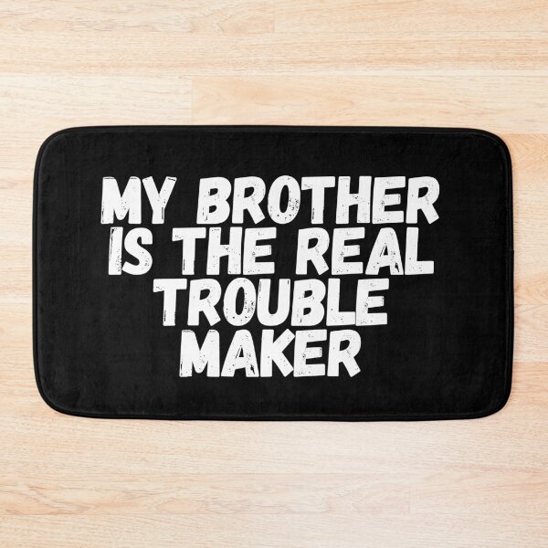 Item preview, My Brother Is The Real Trouble Maker designed and sold by manandi1.