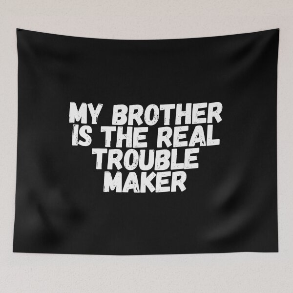 Item preview, My Brother Is The Real Trouble Maker designed and sold by manandi1.