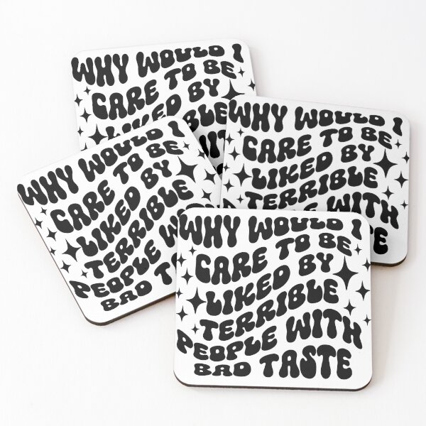 Item preview, Why Would I Care To Be Liked By Terrible People With Bad Taste designed and sold by Milibella.