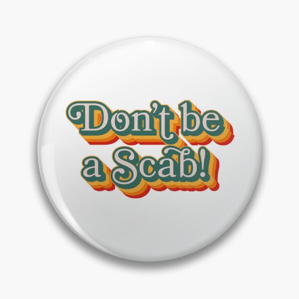 Item preview, Don't Be A Scab designed and sold by Texterns.