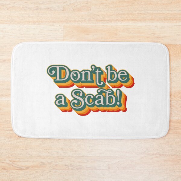 Item preview, Don't Be A Scab designed and sold by Texterns.