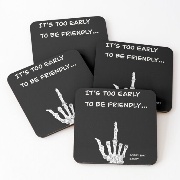 Item preview, its too early to be friendly designed and sold by rhythmrebel.