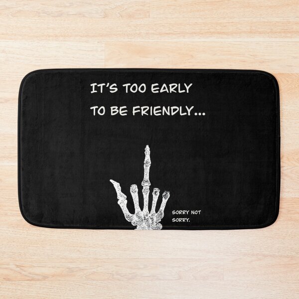 Item preview, its too early to be friendly designed and sold by rhythmrebel.