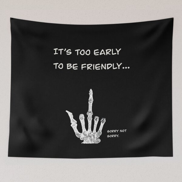 Item preview, its too early to be friendly designed and sold by rhythmrebel.