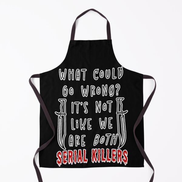 Item preview, What Could go Wrong? It’s Not Like wea are Both Serial Killers designed and sold by Big-Bears-Ts.