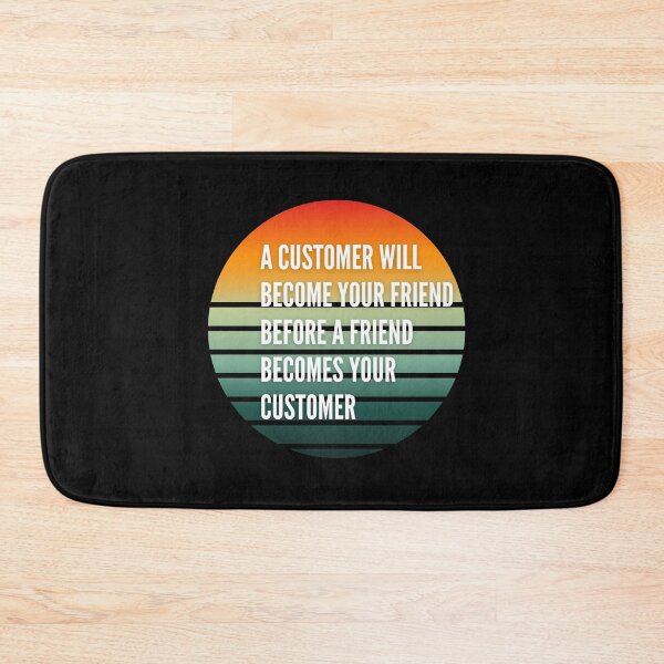 Item preview, A customer will become your friend before a friend becomes your customer, t-shirt gift designed and sold by Lucytheory.