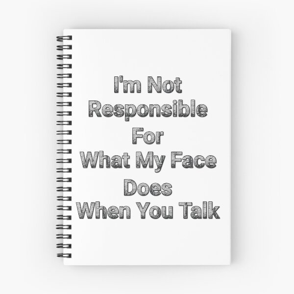 Item preview, I'm Not Responsible For What My Face Does When You Talk designed and sold by Wiss2Arts.