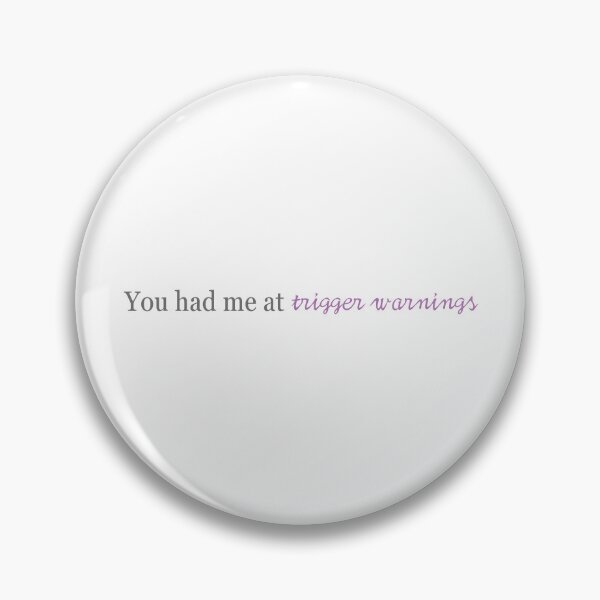 Item preview, You had me at Trigger Warnings designed and sold by GalateaBooks.