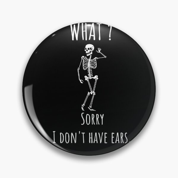 Item preview, What ? Sorry, I don't have ears. designed and sold by ratchawoot.