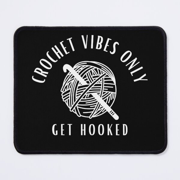 Item preview, Crochet Vibes Only, Get Hooked designed and sold by Fr0mtheMachine.
