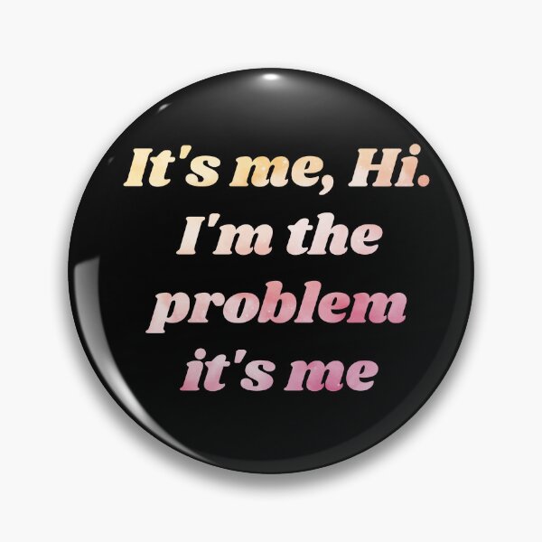 Item preview, It's Me Hi I'm the Problem It's Me designed and sold by Zikozaki.