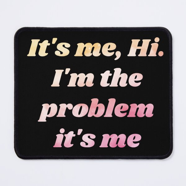 Item preview, It's Me Hi I'm the Problem It's Me designed and sold by Zikozaki.