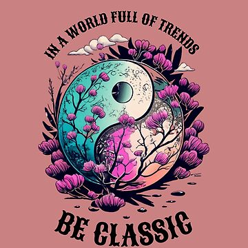 Artwork thumbnail, In a wold full of trend, be classic by zubiaqureshi