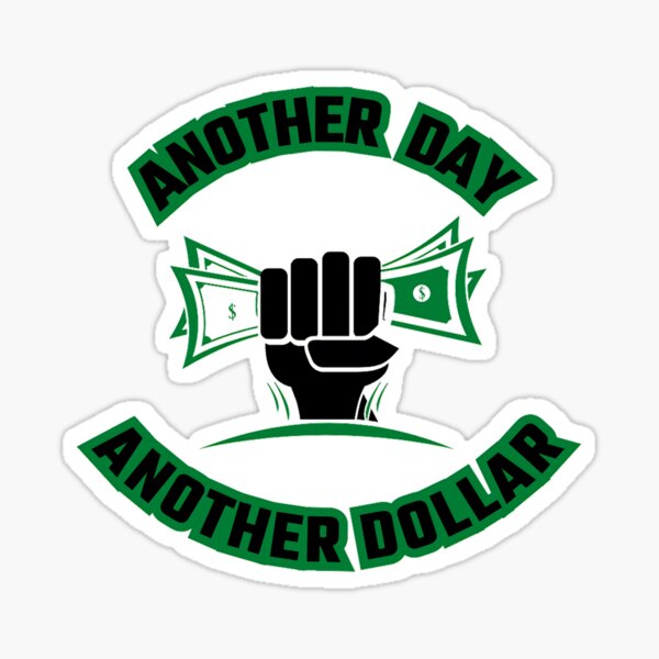 Another Day Another Dollar Merch & Gifts for Sale | Redbubble