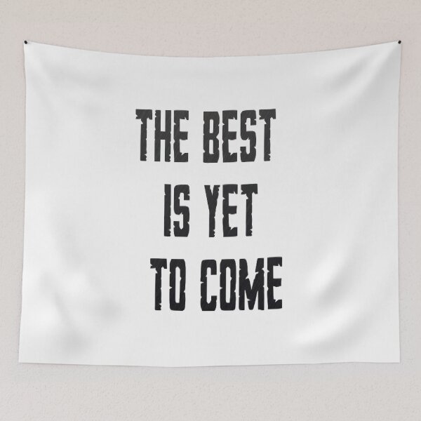 Item preview, The Best Is Yet To Come  designed and sold by The Happiness Market .