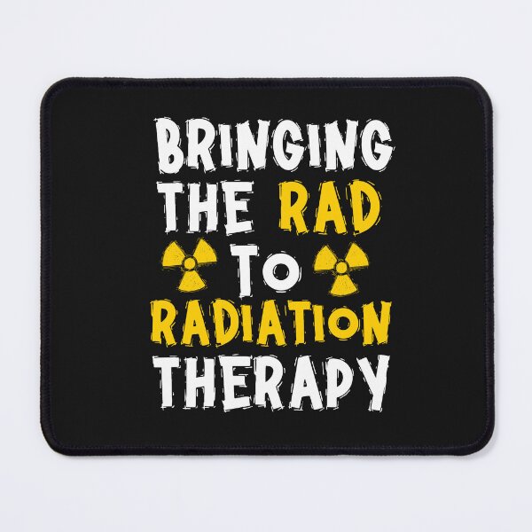 Item preview, Bringing The Rad To Radiation Therapy designed and sold by HappyDelights.