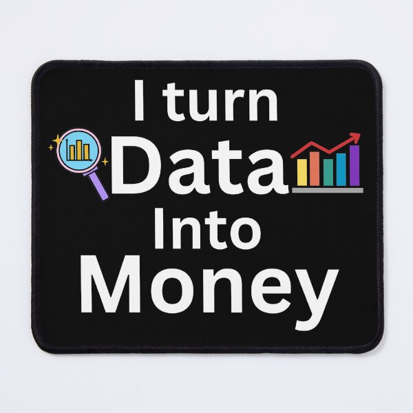 Item preview, I turn data into money, data analyst and data scientist designed and sold by NoetherSym.