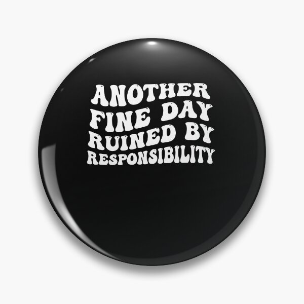 Item preview, Groovy Funny Another fine day ruined by responsibilities designed and sold by Pitchou07.
