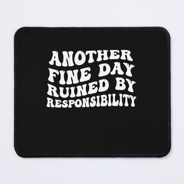 Item preview, Groovy Funny Another fine day ruined by responsibilities designed and sold by Pitchou07.