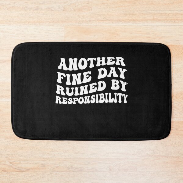 Item preview, Groovy Funny Another fine day ruined by responsibilities designed and sold by Pitchou07.