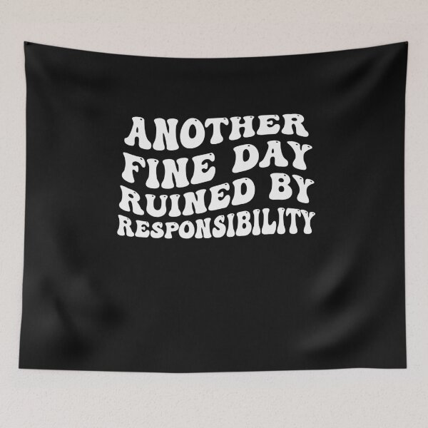 Item preview, Groovy Funny Another fine day ruined by responsibilities designed and sold by Pitchou07.