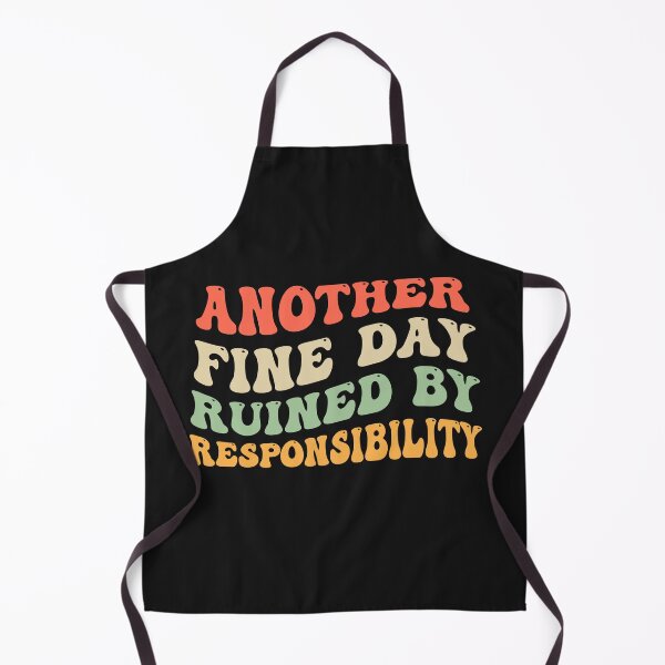 Item preview, Groovy Funny Another fine day ruined by responsibilities designed and sold by Pitchou07.