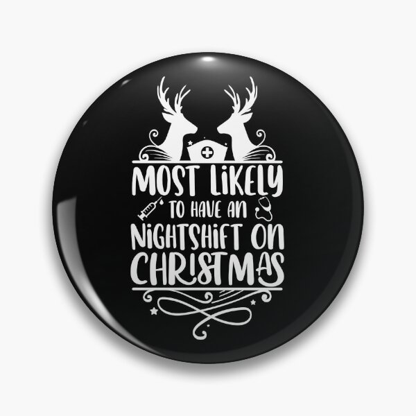 Item preview, Most Likely To Christmas Nurse, Most likely to Christmas Nurse quotes , To have An Nightshift on Christmas designed and sold by Mixture-DESIGN.