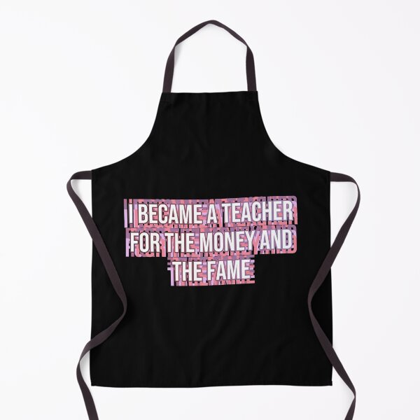 Item preview, I became a teacher for the money and fame designed and sold by MOONINSPIRATION.