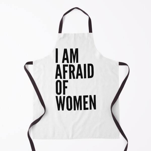 Item preview, I Am Afraid Of Women designed and sold by PetPanache.
