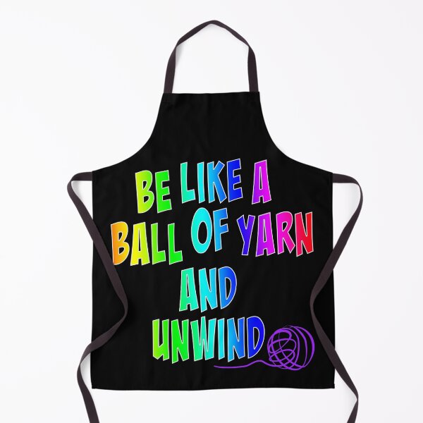 Item preview, Be like a ball of yarn and unwind, crochet life quote designed and sold by Fr0mtheMachine.
