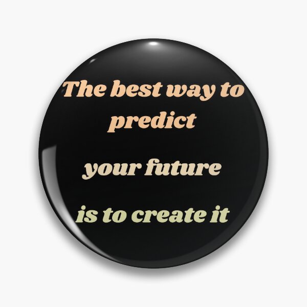Item preview, THE BEST WAY TO PREDICT YOUR FUTURE IS TO CREATE IT designed and sold by QBEKART.