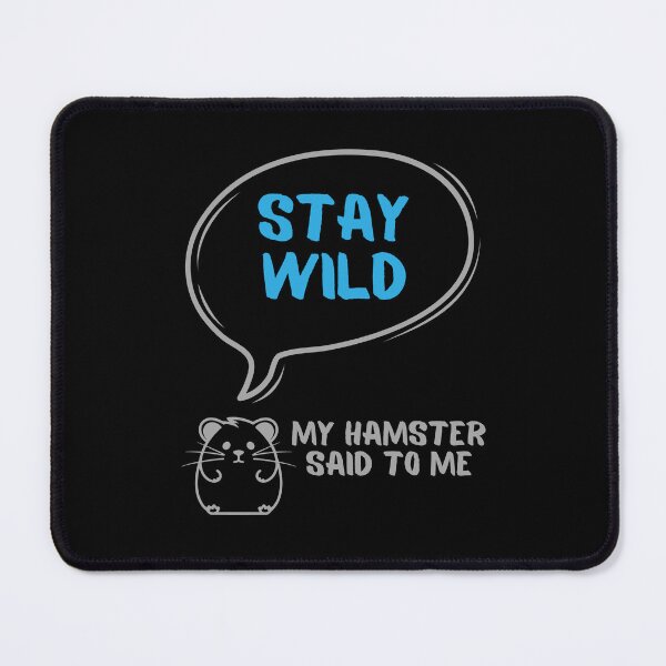 Item preview, Stay wild - My hamster said designed and sold by CleanDecor.