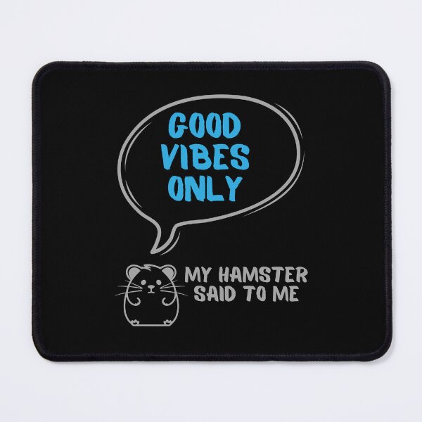 Item preview, Good wibes only - My hamster said designed and sold by CleanDecor.