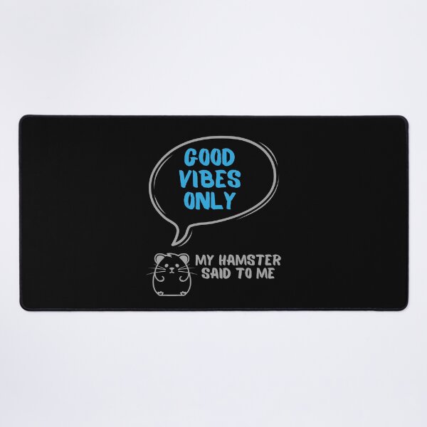 Item preview, Good wibes only - My hamster said designed and sold by CleanDecor.