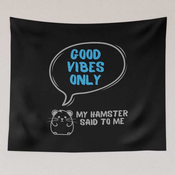 Item preview, Good wibes only - My hamster said designed and sold by CleanDecor.
