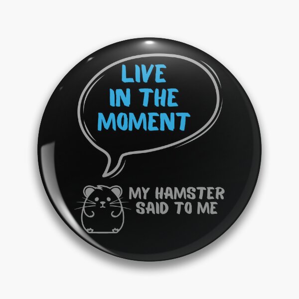 Item preview, Live in the moment - My hamster said designed and sold by CleanDecor.