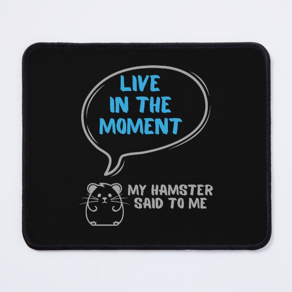 Item preview, Live in the moment - My hamster said designed and sold by CleanDecor.
