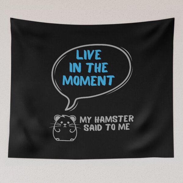 Item preview, Live in the moment - My hamster said designed and sold by CleanDecor.