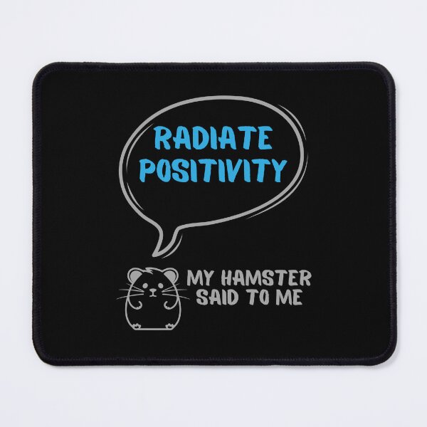 Item preview, Radiate positivity - My hamster said designed and sold by CleanDecor.