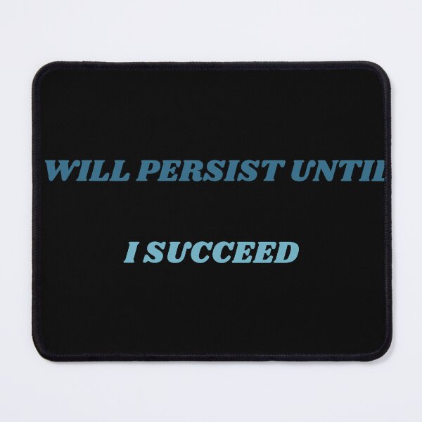 Item preview, I WILL PERSIST UNTIL I SUCCEED designed and sold by QBEKART.