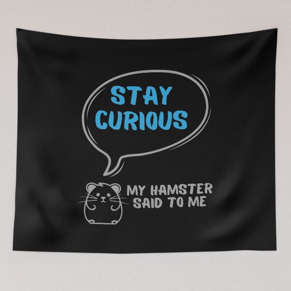 Item preview, Stay curious - My hamster said designed and sold by CleanDecor.