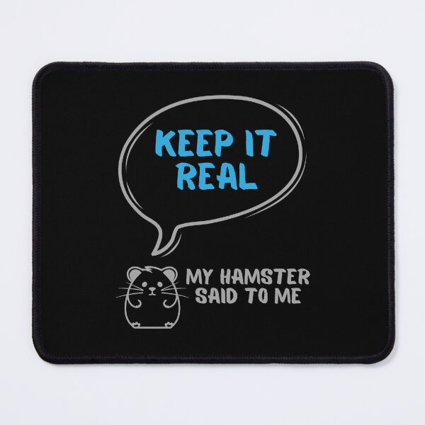 Item preview, Keep it real - My hamster said designed and sold by CleanDecor.