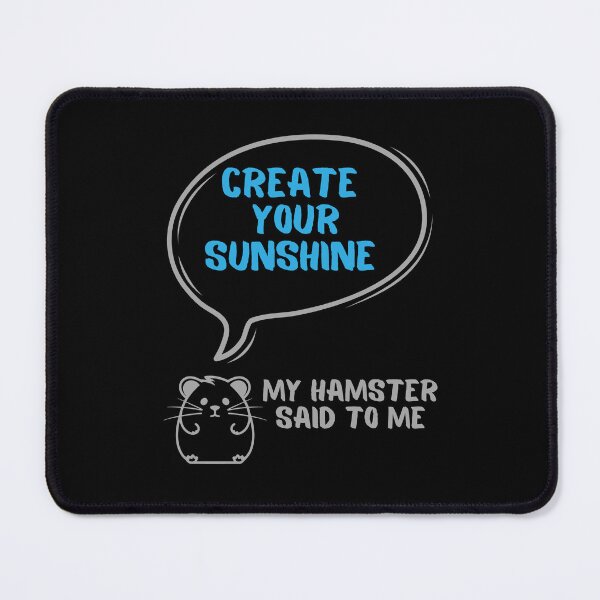 Item preview, Create your sunshine - My hamster said designed and sold by CleanDecor.