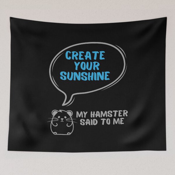 Item preview, Create your sunshine - My hamster said designed and sold by CleanDecor.