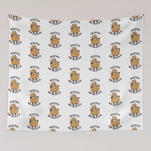 Item preview, Yak Gotta Do What Yak Gotta Do Puns designed and sold by punnybone.