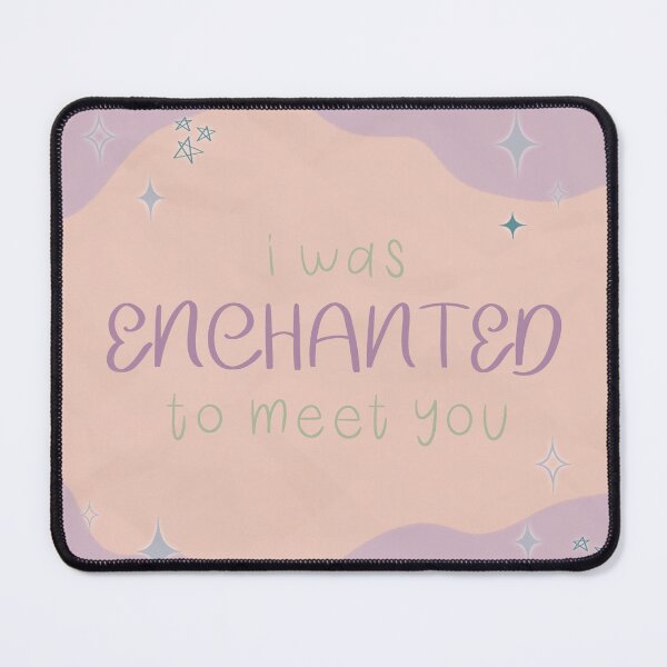 Item preview, I Was Enchanted to Meet You designed and sold by Libby :).