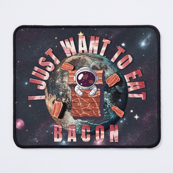 Item preview, Astronaut stuck on the moon And I'm hungry for bacon. ,I JUST WANT TO EAT BACON designed and sold by ratchawoot.
